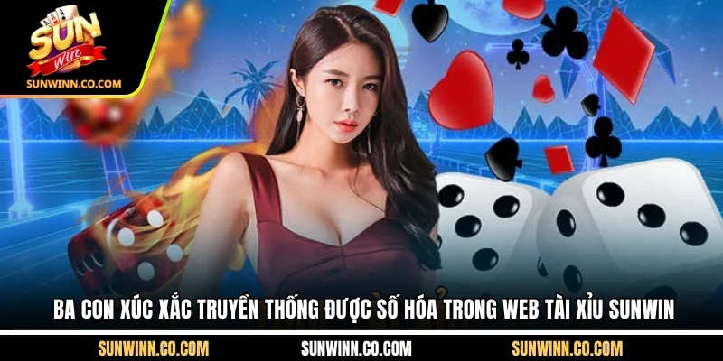 Ba con xúc xắc truyền thống được số hóa trong web tài xỉu Sunwin