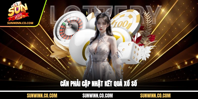 Cần phải cập nhật kết quả xổ số 