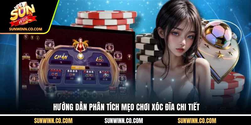 Hướng dẫn phân tích mẹo chơi xóc đĩa chi tiết