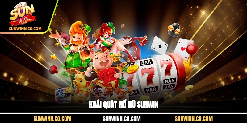Khái quát Nổ hũ Sunwin