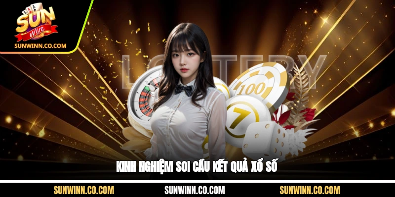 Kinh nghiệm soi cầu kết quả xổ số 