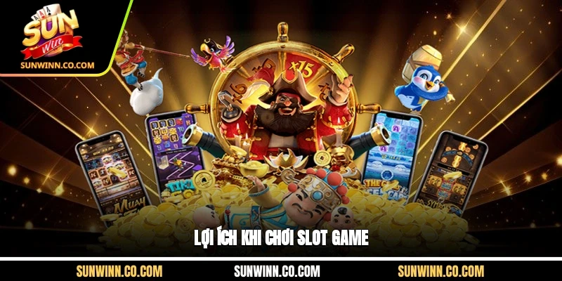 Lợi ích khi chơi slot game