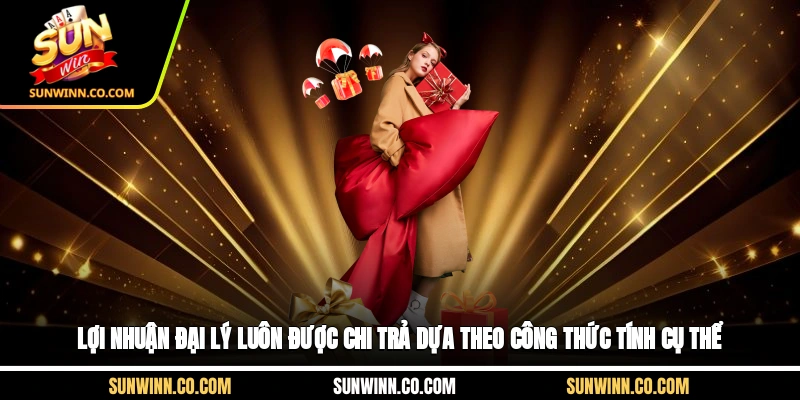 Lợi nhuận đại lý luôn được chi trả dựa theo công thức tính cụ thể