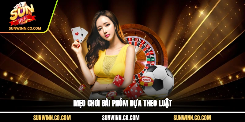 Mẹo chơi bài phỏm dựa theo luật