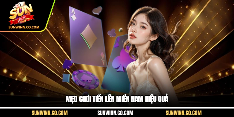 Mẹo chơi tiến lên miền Nam hiệu quả