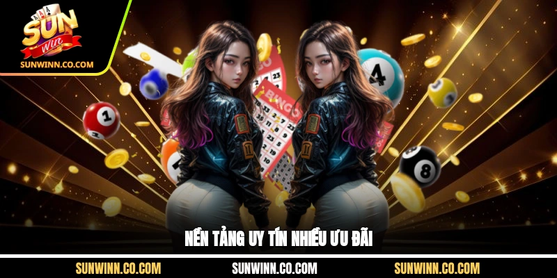 Nền tảng uy tín nhiều ưu đãi