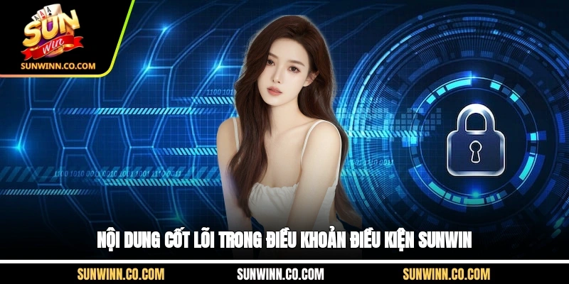 Nội dung cốt lõi trong điều khoản điều kiện Sunwin