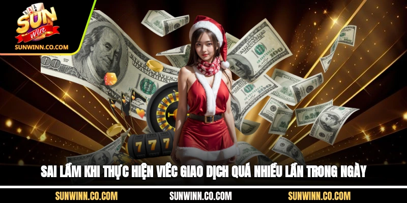 Sai lầm khi thực hiện viêc giao dịch quá nhiều lần trong ngày