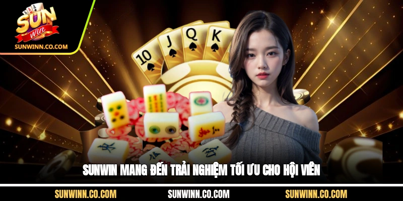Sunwin mang đến trải nghiệm tối ưu cho hội viên
