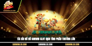 Tài Xỉu Nổ Hũ Sunwin Slot Kịch Tính Phần Thưởng Lớn