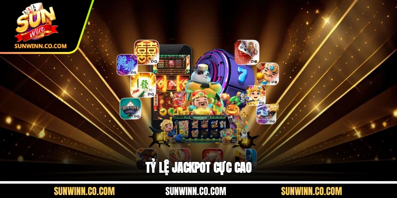 Tỷ lệ Jackpot cực cao