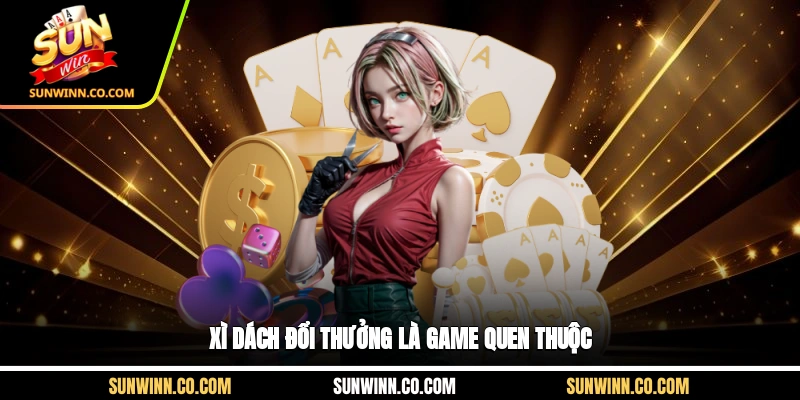 Xì dách đổi thưởng là game quen thuộc